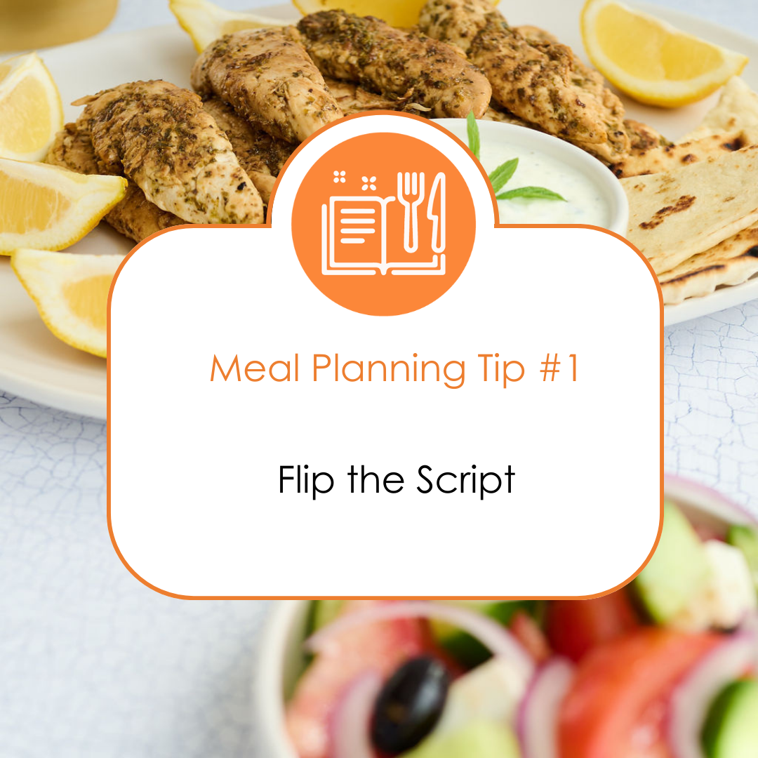 How to Start Meal Planning step 1:  Flip the Script